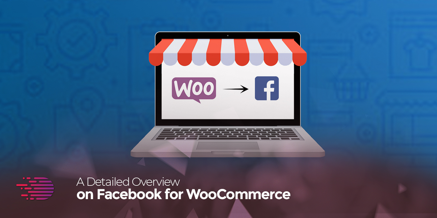 A-Detailed-Overview-on-Facebook-for-WooCommerce